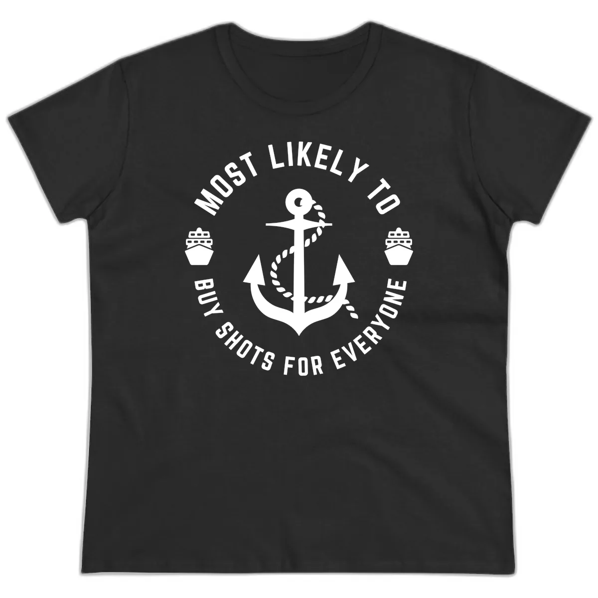 Most Likely To Buy Shots For Everyone Ladies Tee in Black