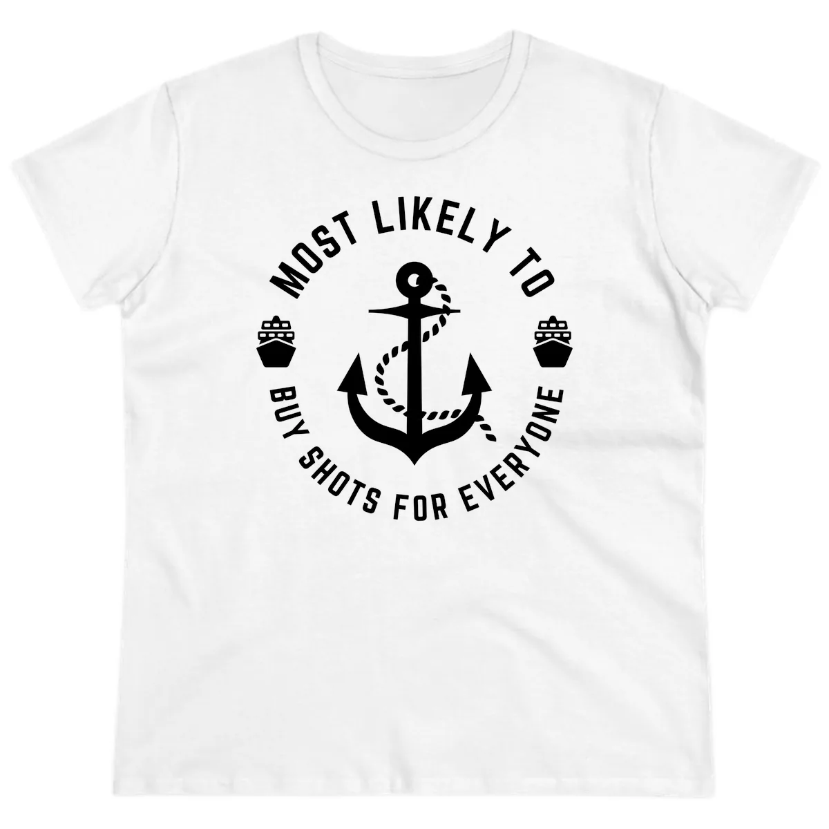Most Likely To Buy Shots For Everyone Ladies Tee in White