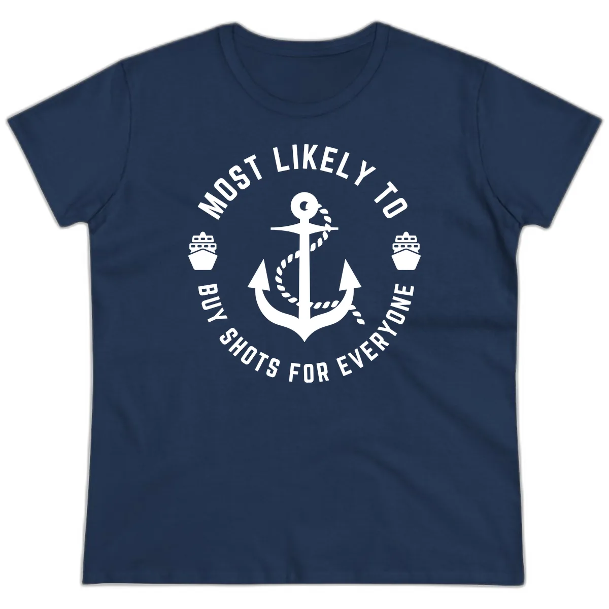 Most Likely To Buy Shots For Everyone Ladies Tee in Navy