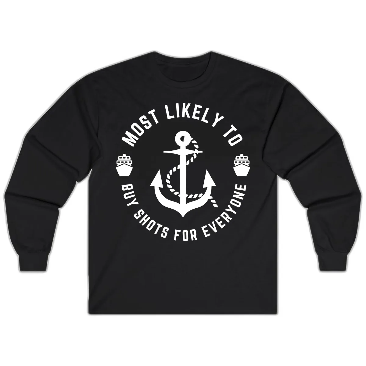 Most Likely To Buy Shots For Everyone Long Sleeve in Black