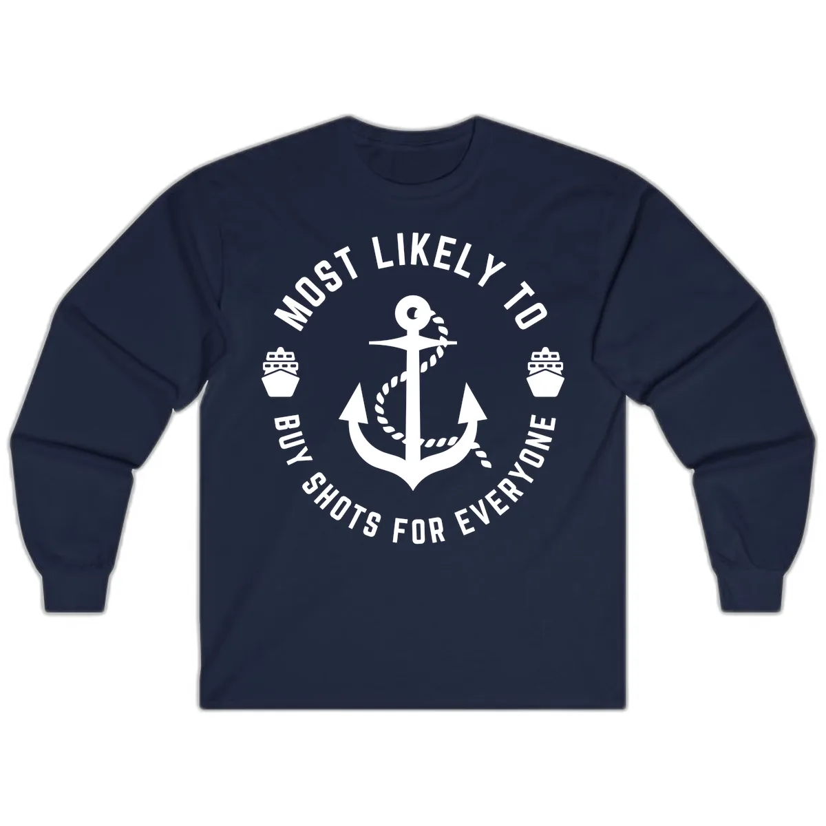 Most Likely To Buy Shots For Everyone Long Sleeve in Navy