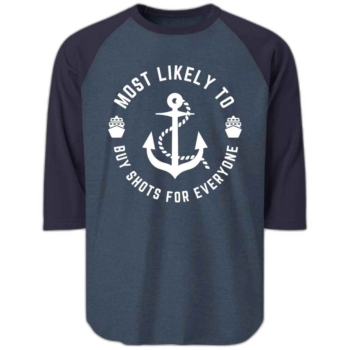 Most Likely To Buy Shots For Everyone Raglan 3/4 in Heather Denim Navy