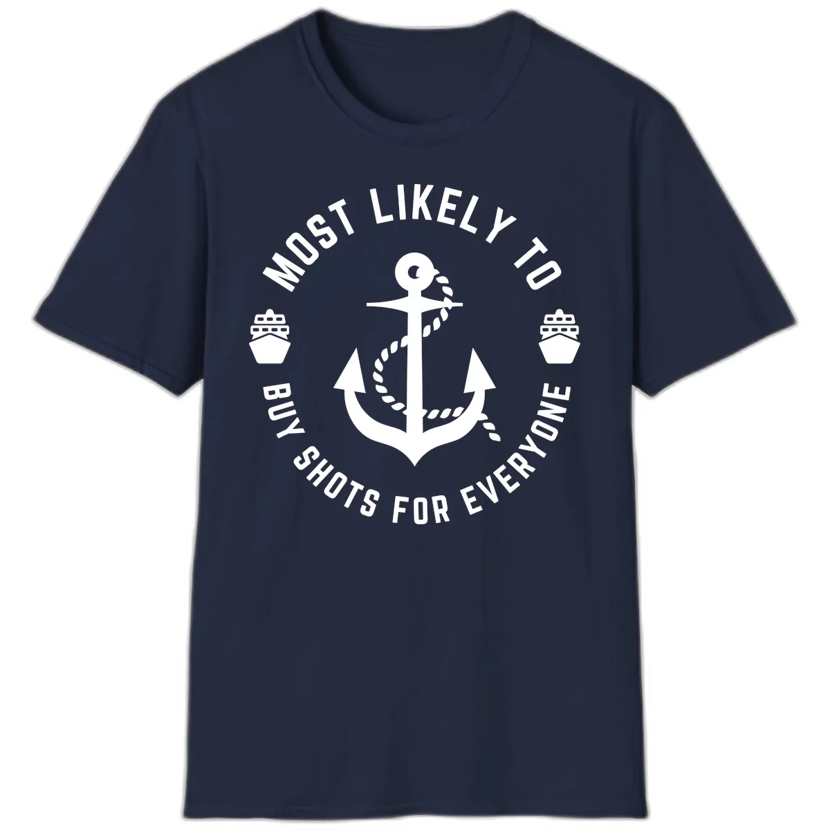 Most Likely To Buy Shots For Everyone T-Shirt in Navy