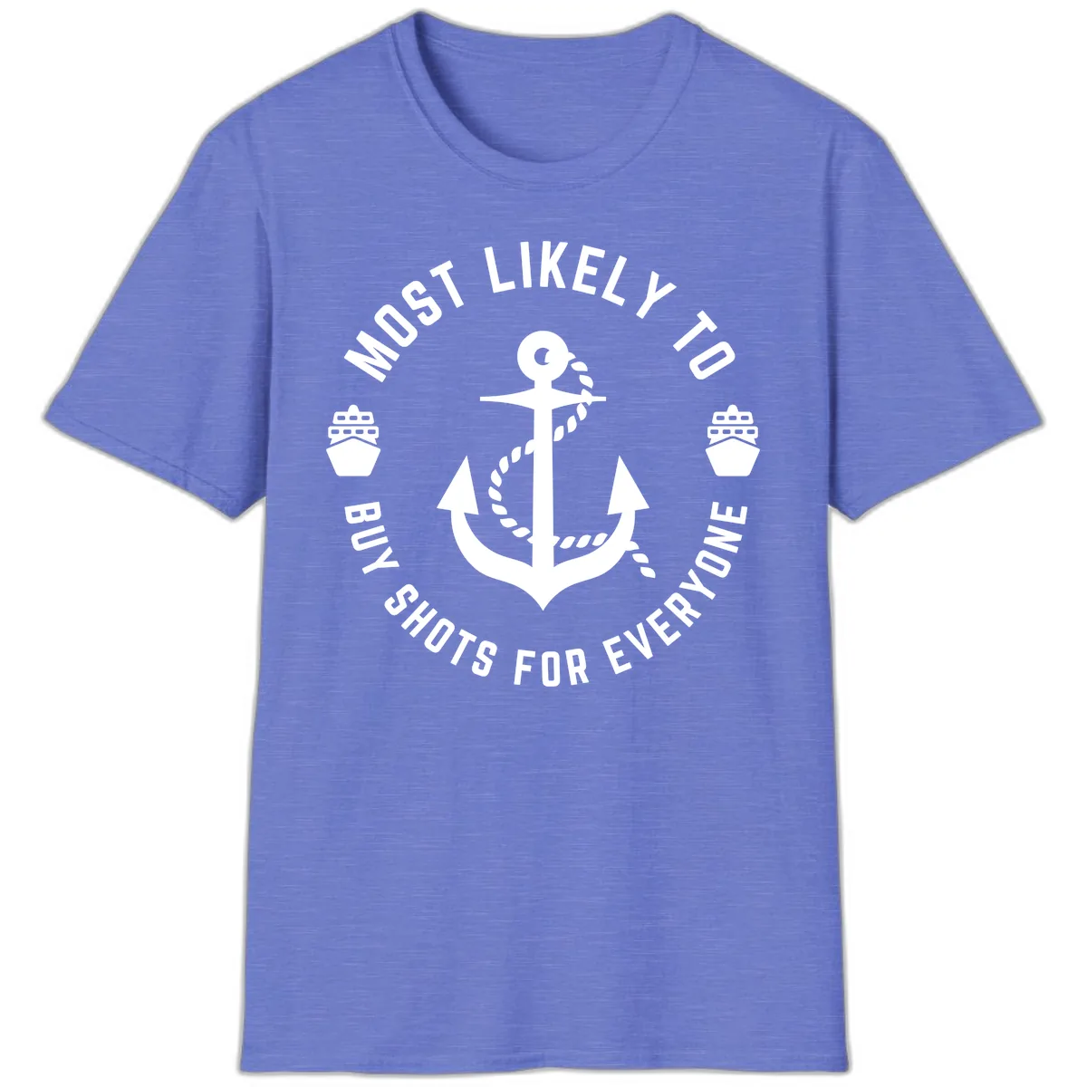 Most Likely To Buy Shots For Everyone T-Shirt in Heather Royal