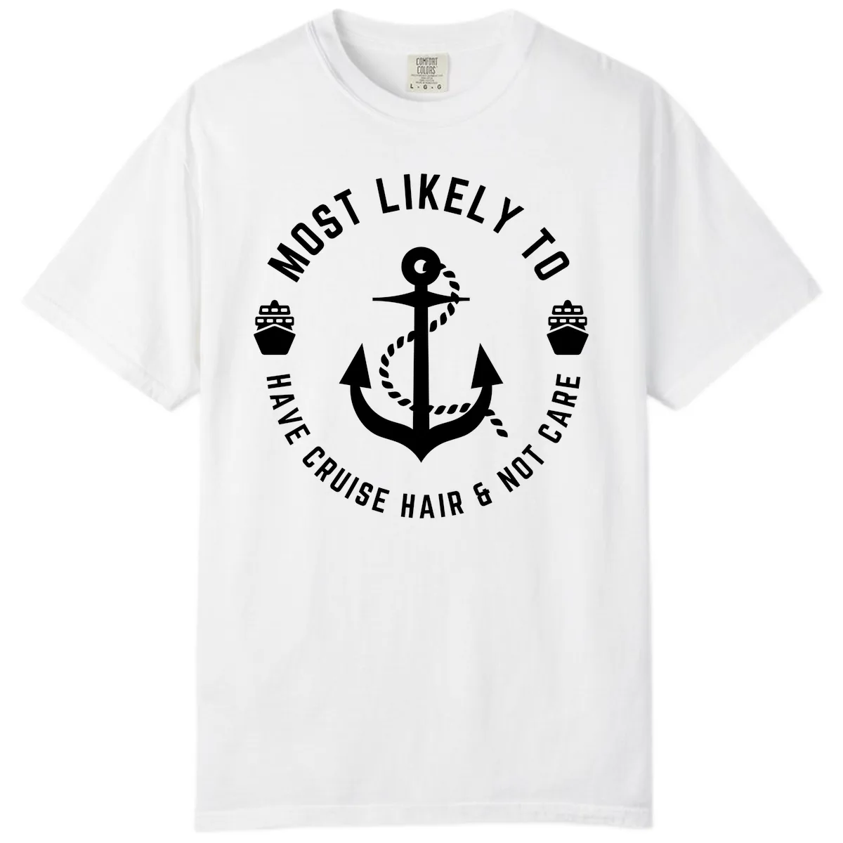 Most Likely To Have Cruise Hair & Not Care Comfort Color in White