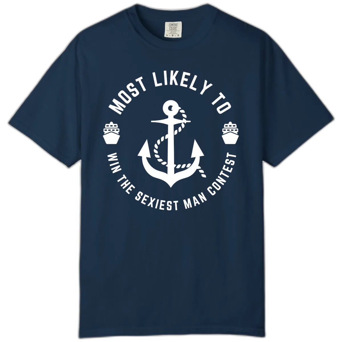 Most Likely To Win The Sexiest Man Contest Comfort Color in True Navy