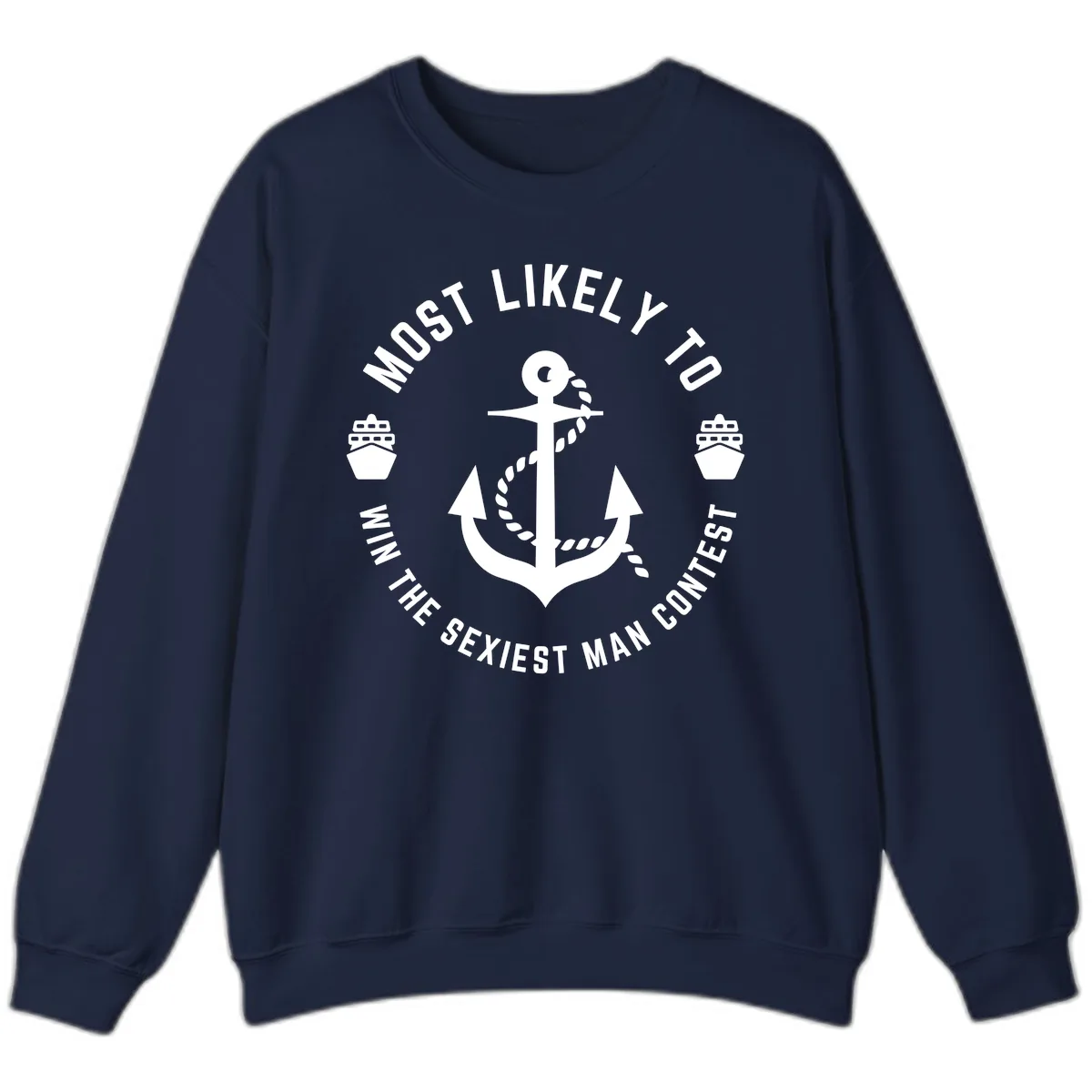 Most Likely To Win The Sexiest Man Contest Sweatshirt in Navy