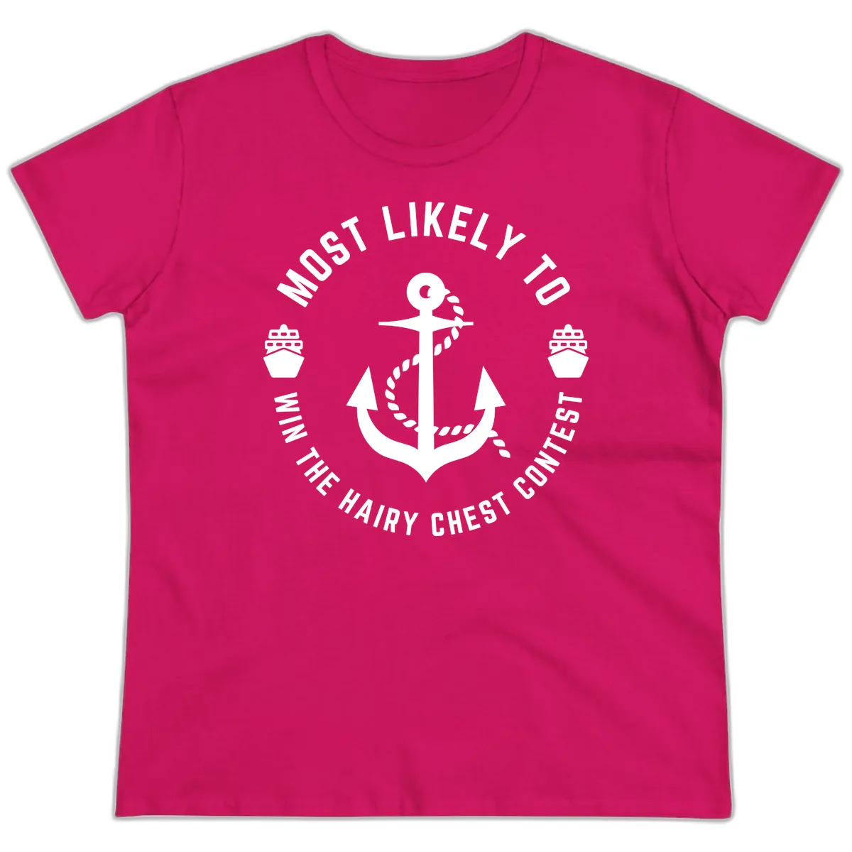 Most Likely To Win The Hairy Chest Contest Ladies Tee in Heliconia