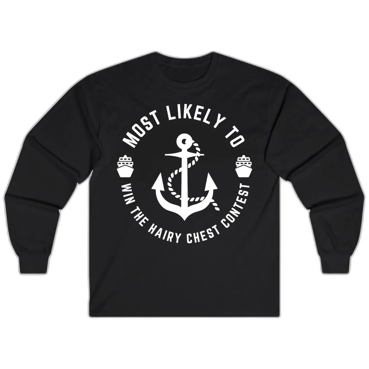 Most Likely To Win The Hairy Chest Contest Long Sleeve in Black