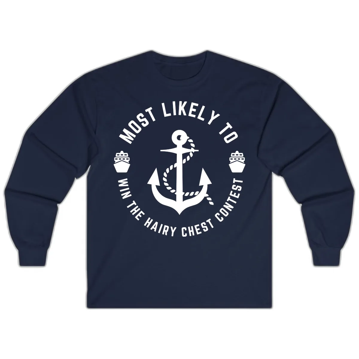 Most Likely To Win The Hairy Chest Contest Long Sleeve in Navy