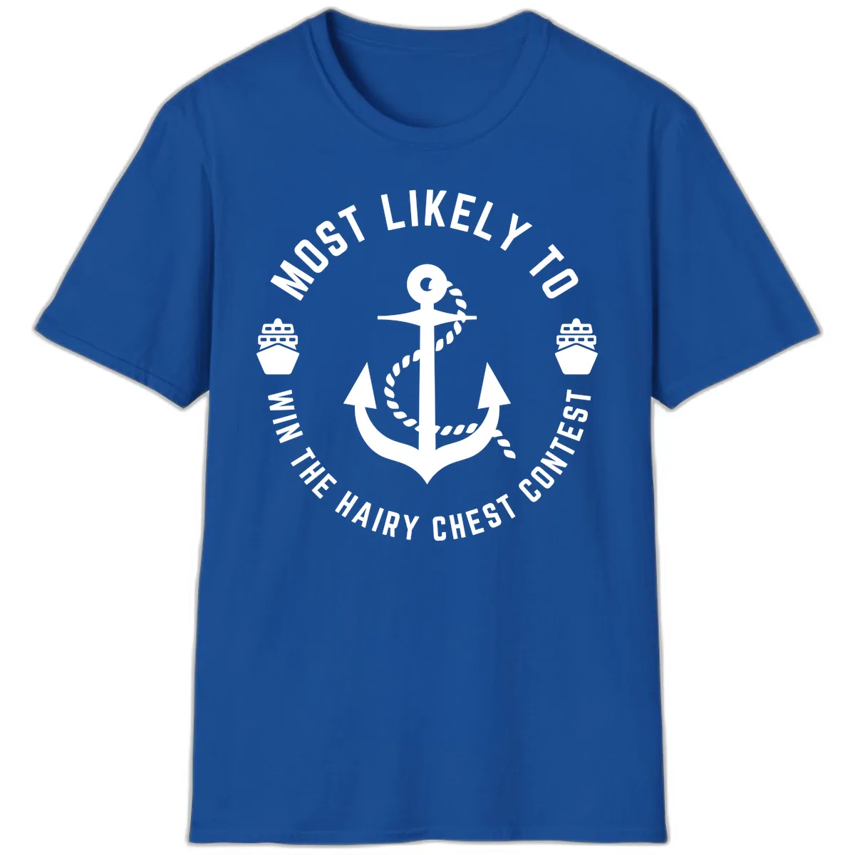 Most Likely To Win The Hairy Chest Contest T-Shirt in Royal