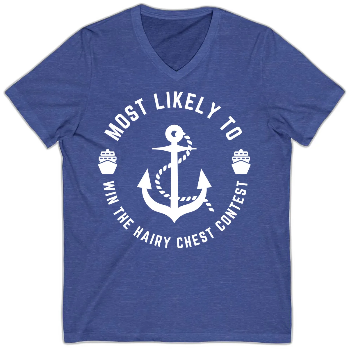 Most Likely To Win The Hairy Chest Contest V-Neck in Heather True Royal