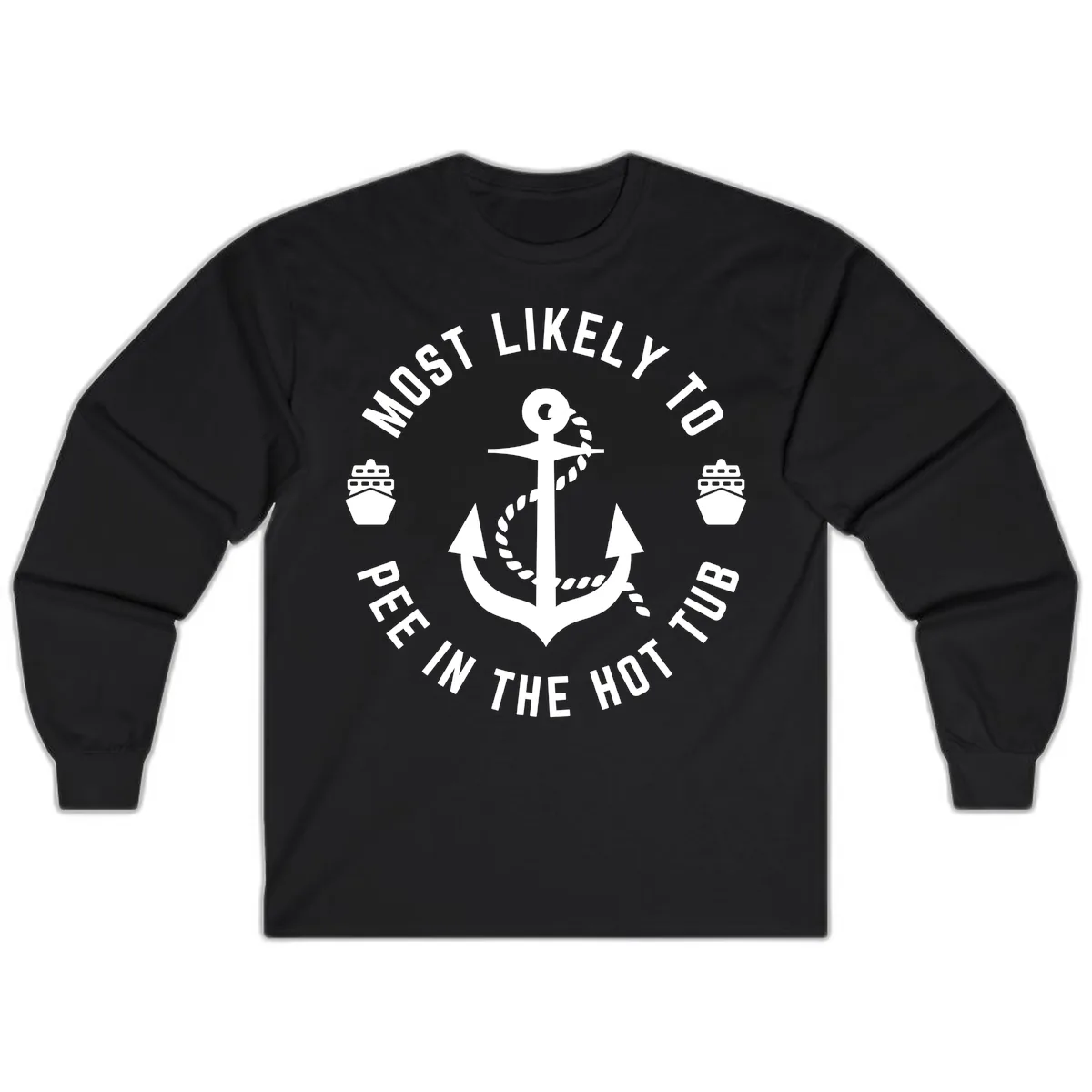 Most Likely To Pee In The Hot Tub Long Sleeve in Black
