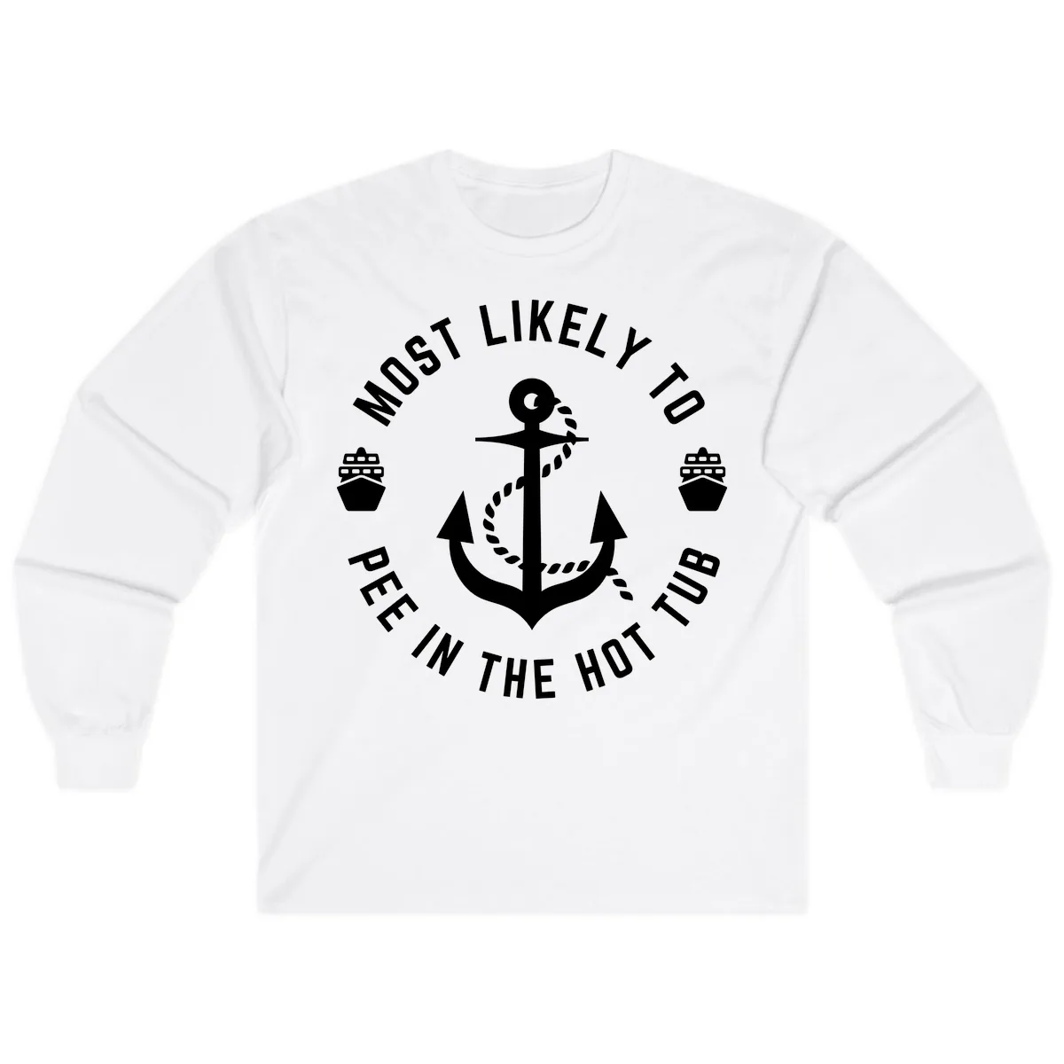 Most Likely To Pee In The Hot Tub Long Sleeve in White