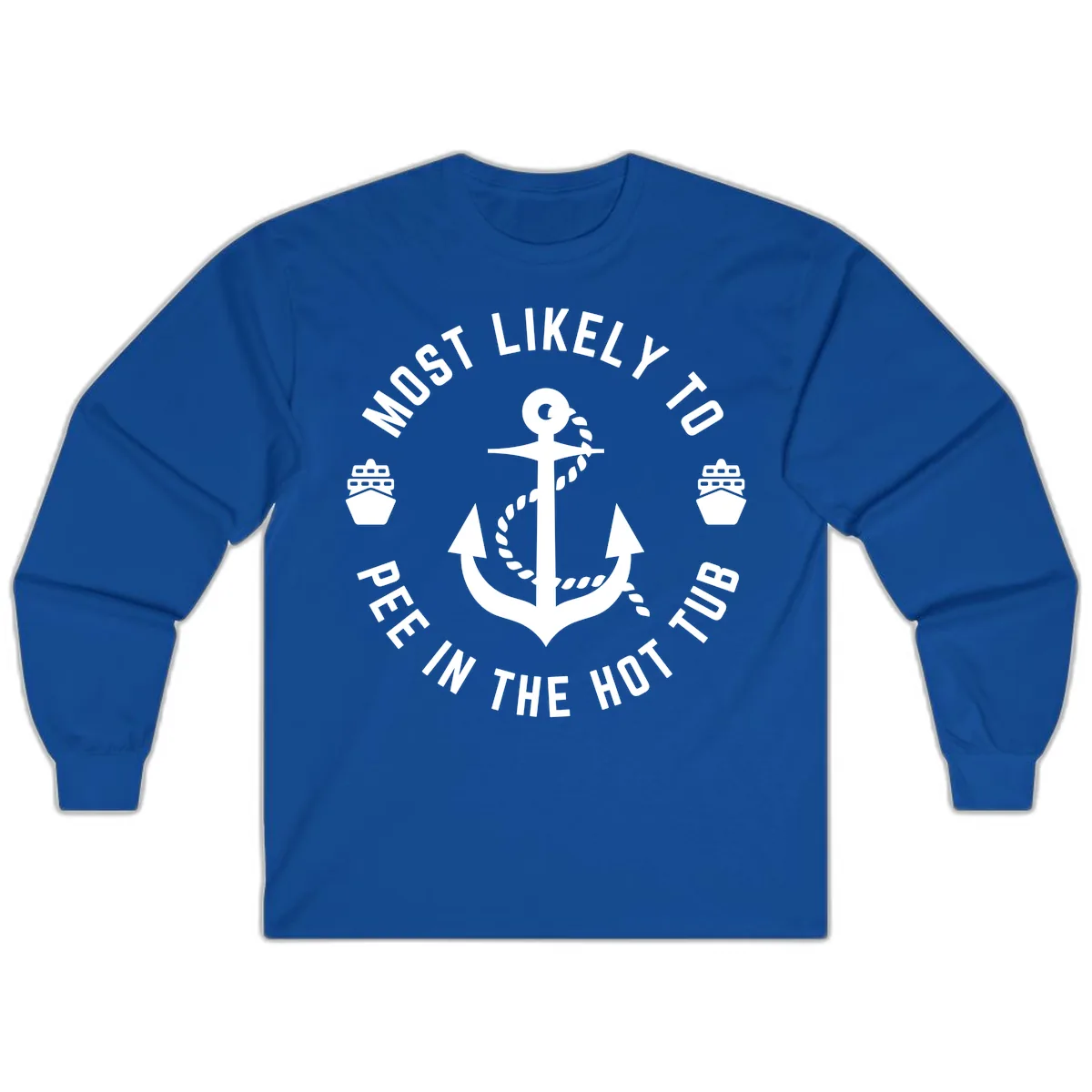 Most Likely To Pee In The Hot Tub Long Sleeve in Royal