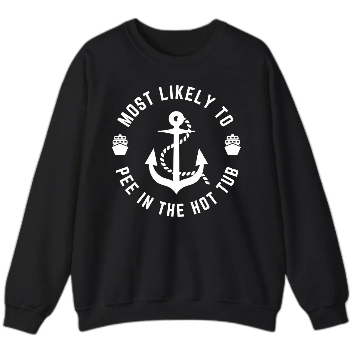 Most Likely To Pee In The Hot Tub Sweatshirt in Black