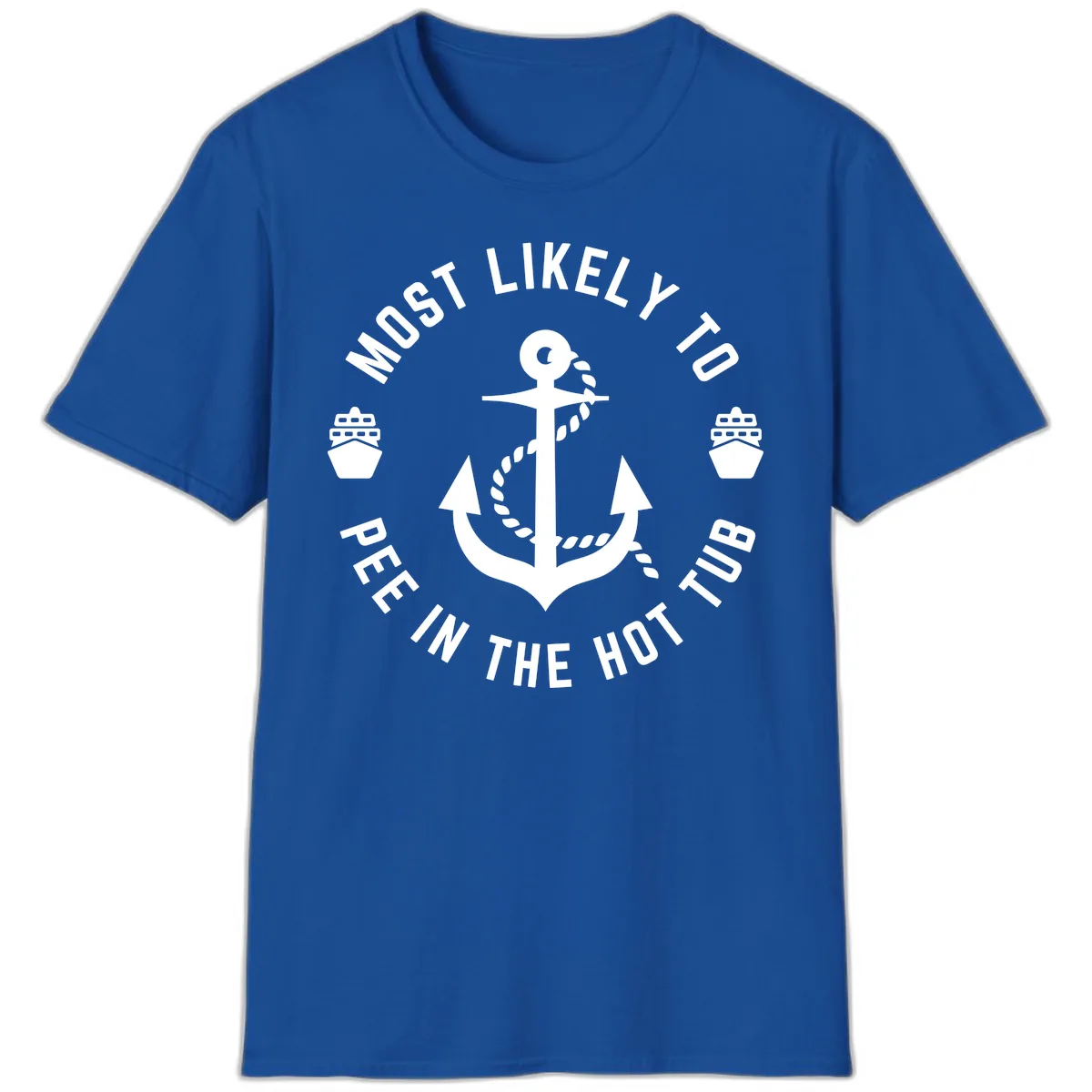 Most Likely To Pee In The Hot Tub T-Shirt in Royal