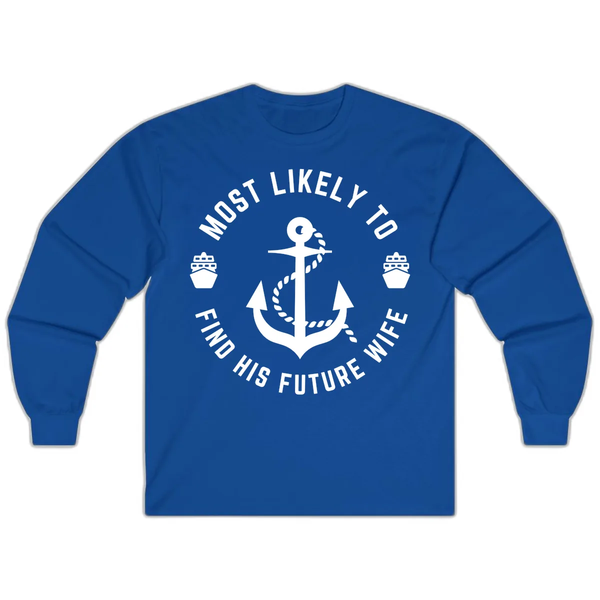 Most Likely To Find His Future Where Long Sleeve in Royal