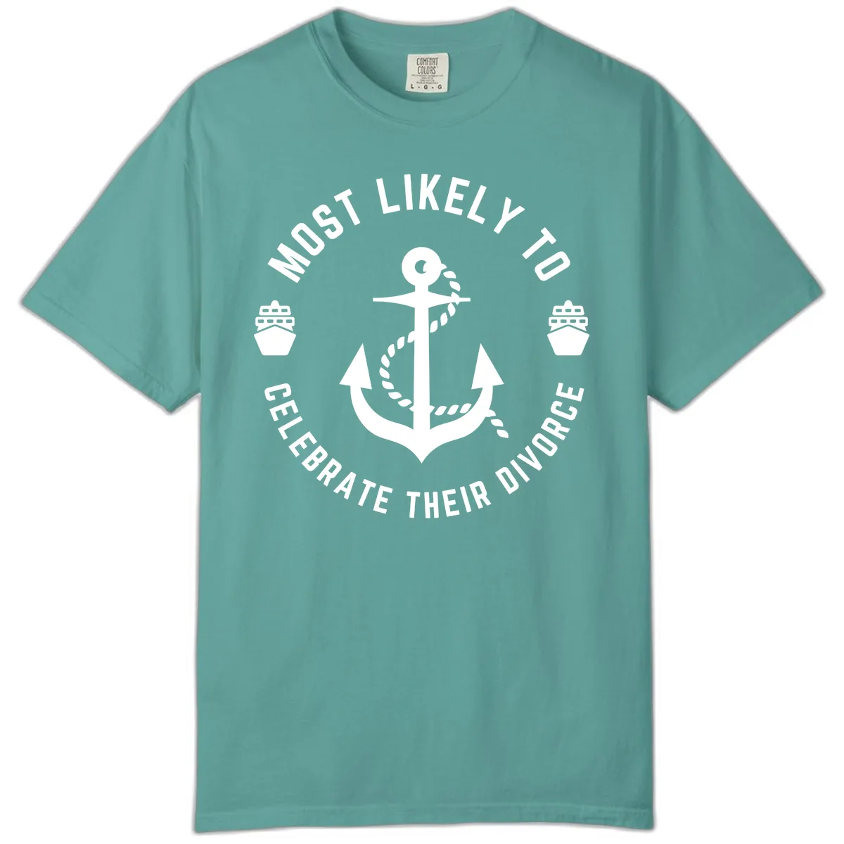Most Likely To Celebrate Their Divorce Comfort Color in Seafoam
