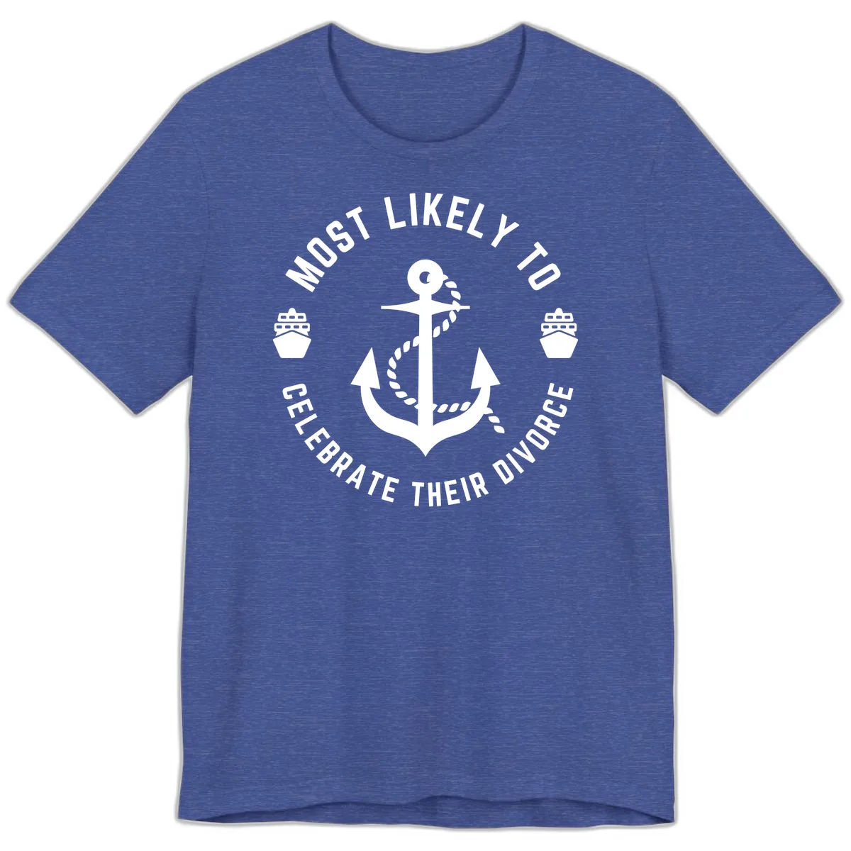 Most Likely To Celebrate Their Divorce Premium T-Shirt in Heather True Royal