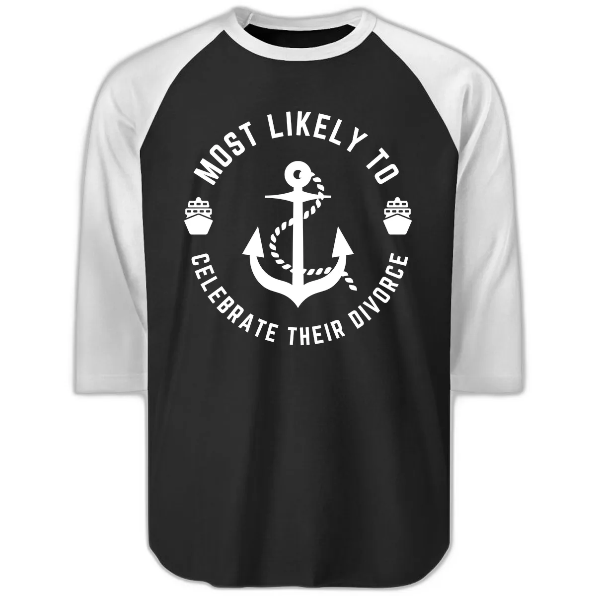 Most Likely To Celebrate Their Divorce Raglan 3/4 in Black White