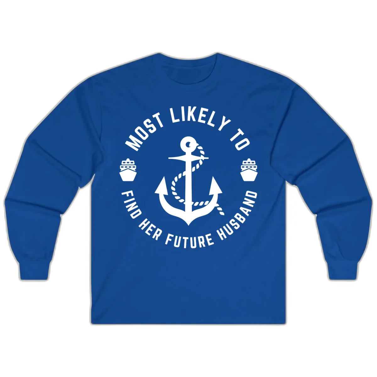 Most Likely To Find Her Future Husband Long Sleeve in Royal