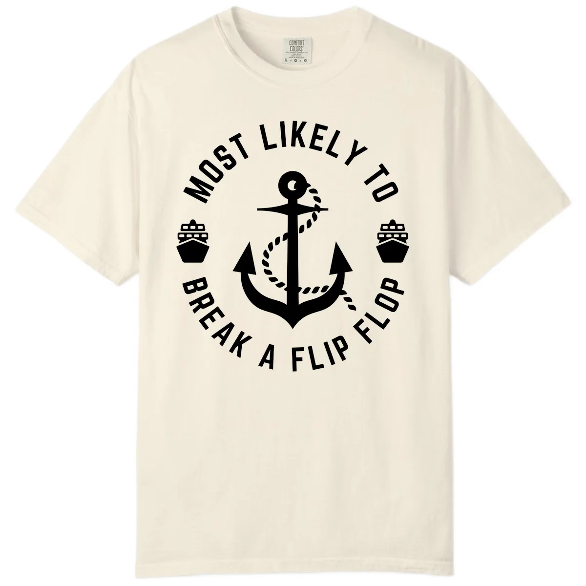 Most Likely To Break A Flip Flop Comfort Color in Ivory