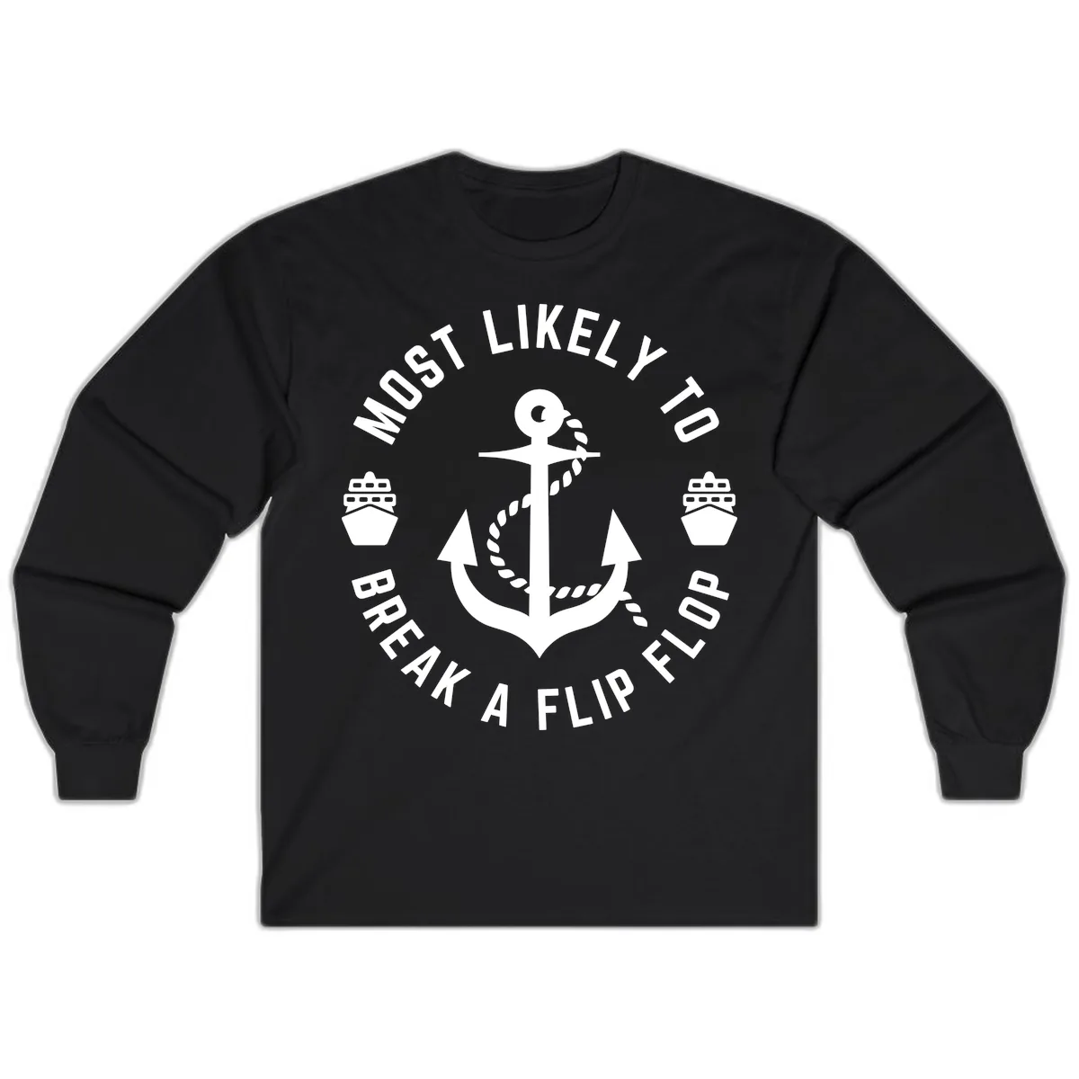 Most Likely To Break A Flip Flop Long Sleeve in Black