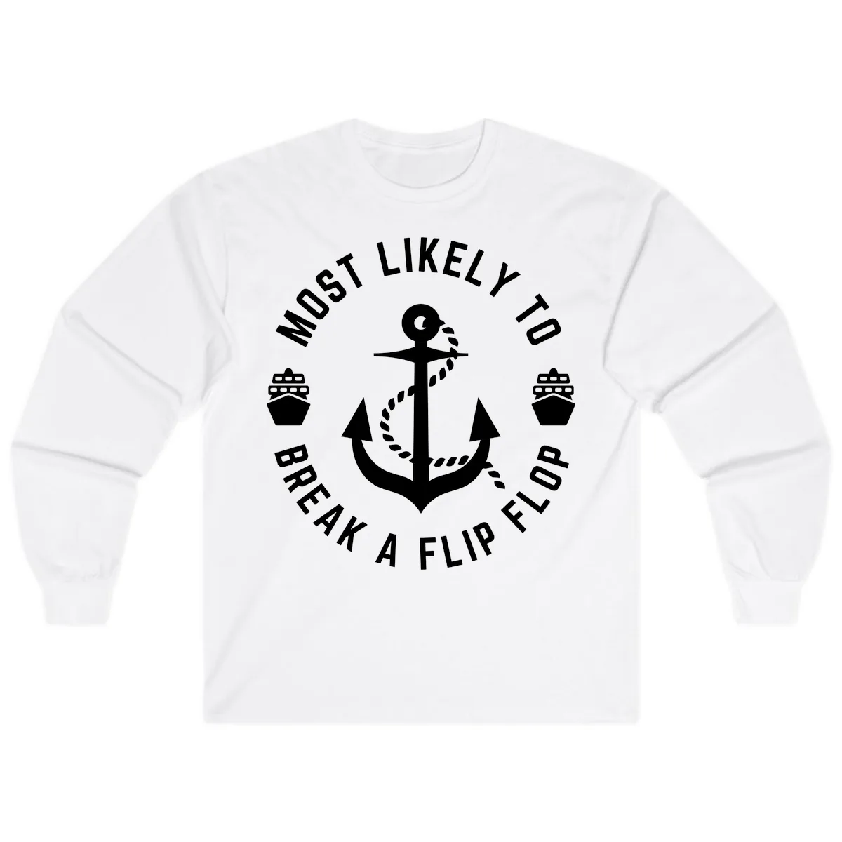 Most Likely To Break A Flip Flop Long Sleeve in White