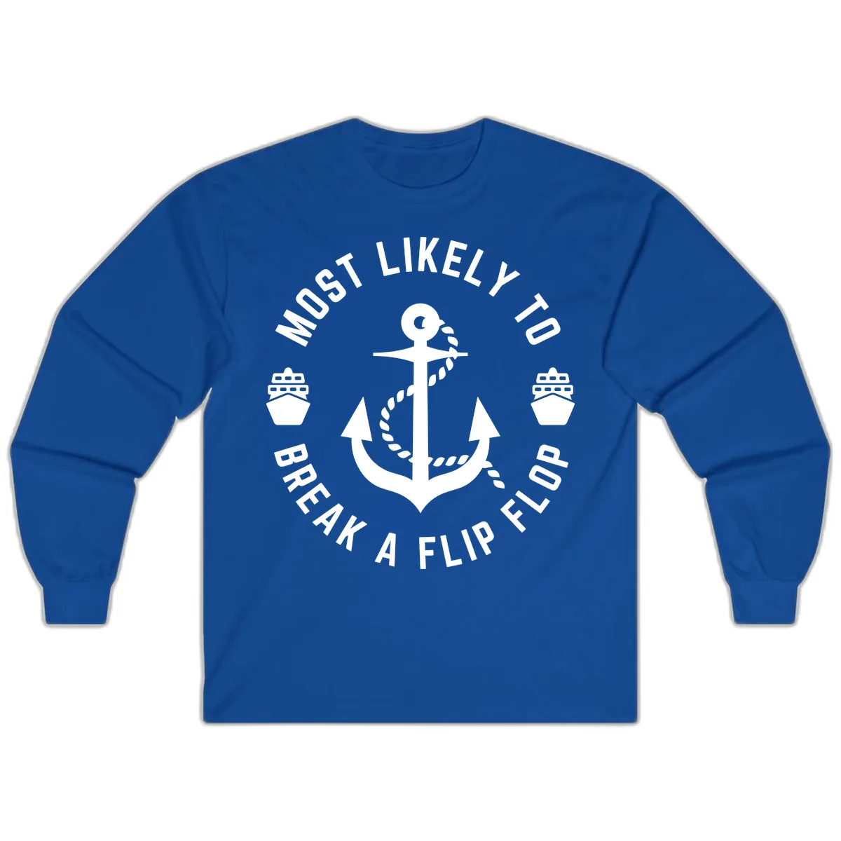 Most Likely To Break A Flip Flop Long Sleeve in Royal