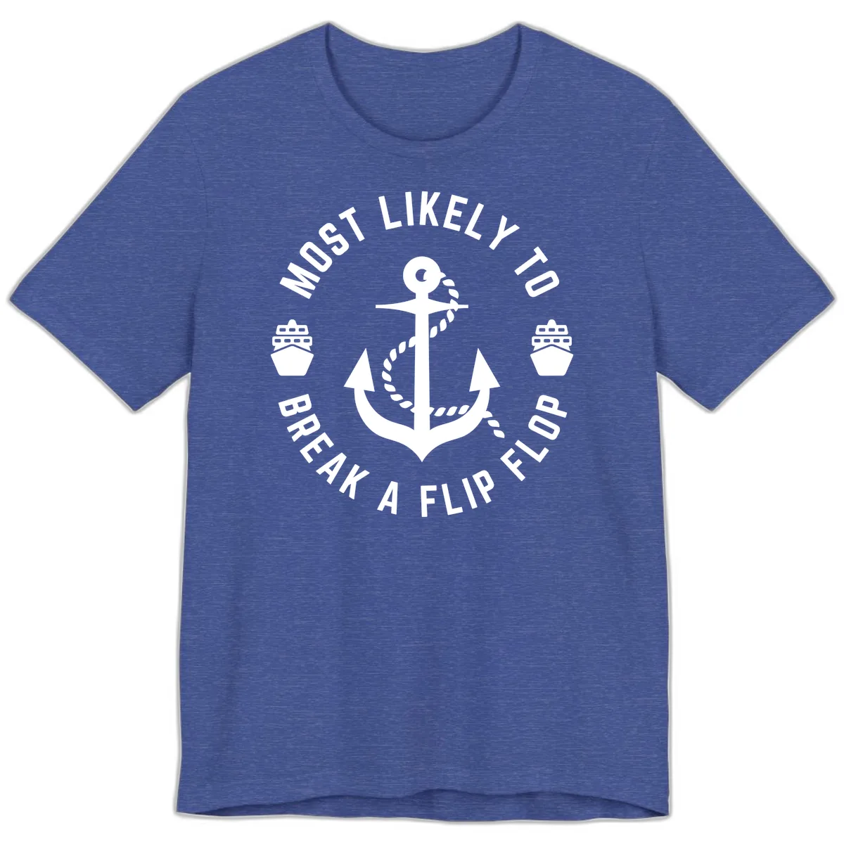 Most Likely To Break A Flip Flop Premium T-Shirt in Heather True Royal