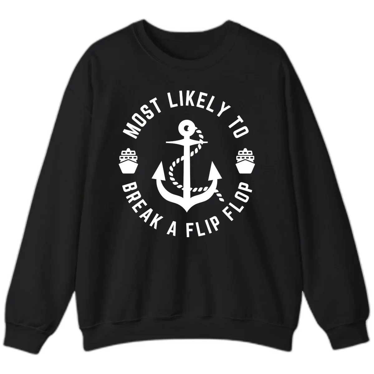 Most Likely To Break A Flip Flop Sweatshirt in Black