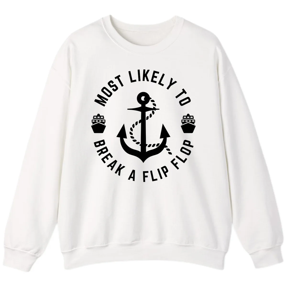 Most Likely To Break A Flip Flop Sweatshirt in White