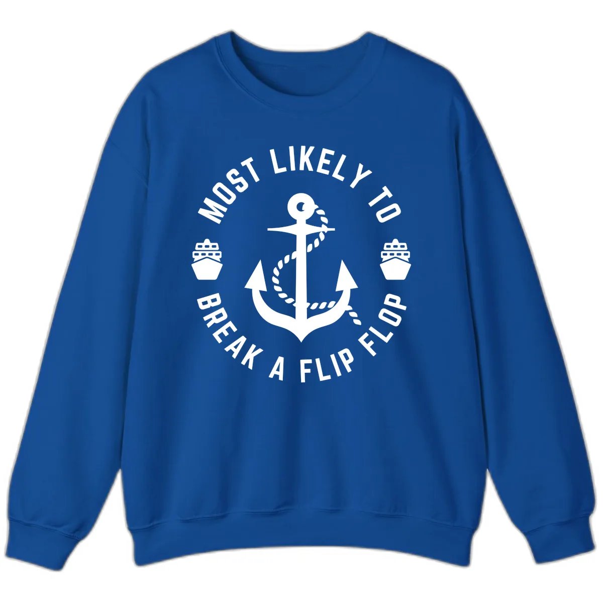 Most Likely To Break A Flip Flop Sweatshirt in Royal