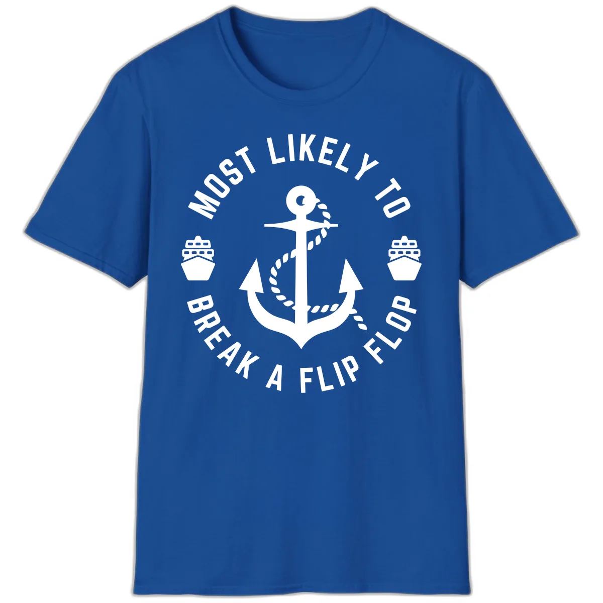 Most Likely To Break A Flip Flop T-Shirt in Royal