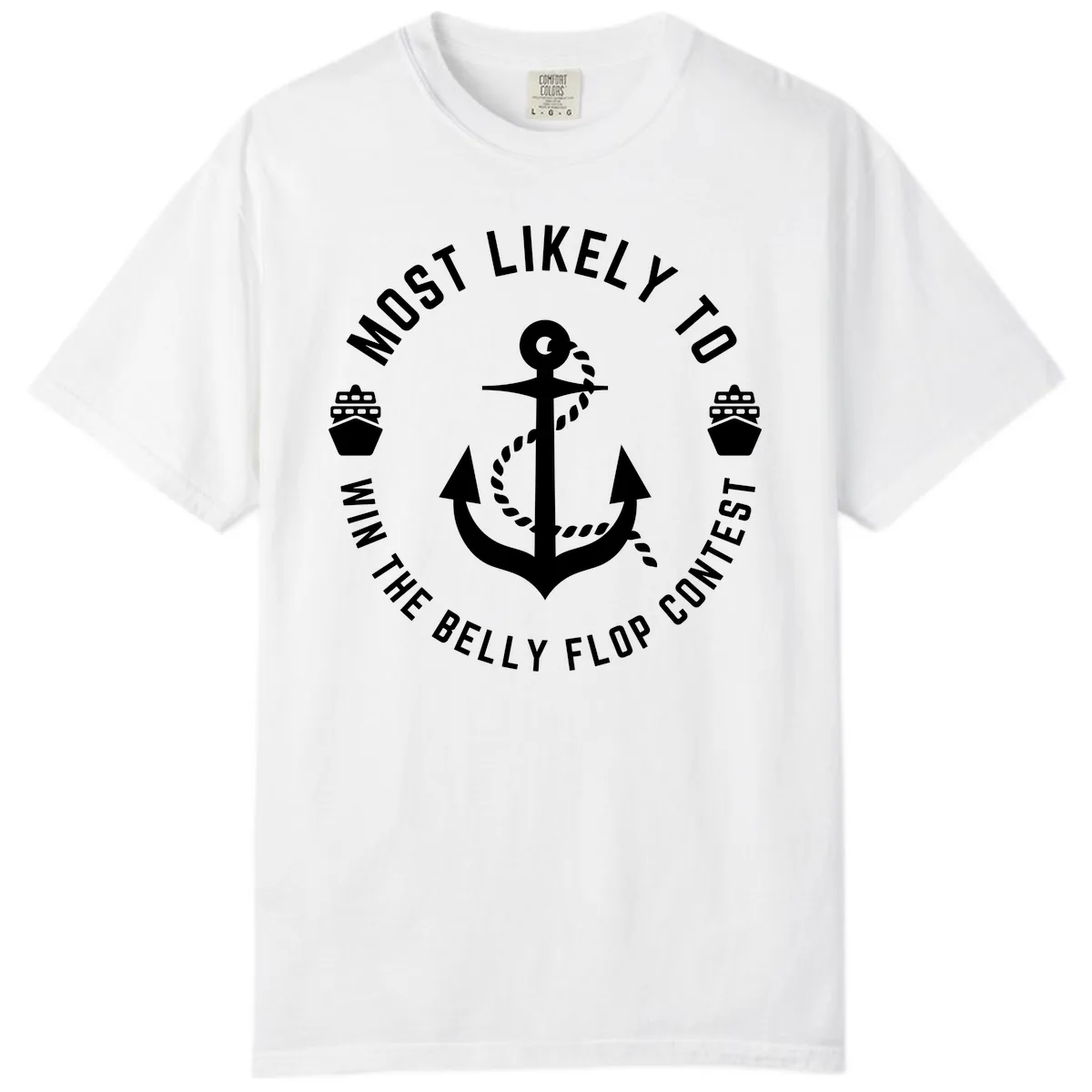 Most Likely To Win The Belly Flop Contest Comfort Color in White