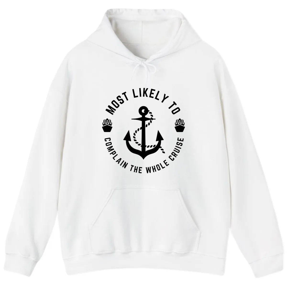 Most Likely To Complain The Whole Cruise Hoodie in White