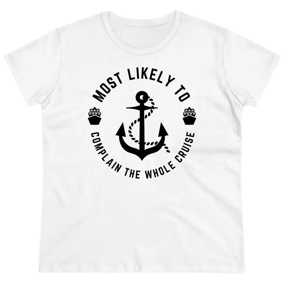 Most Likely To Complain The Whole Cruise Ladies Tee in White