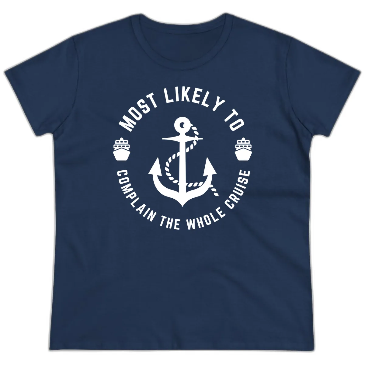Most Likely To Complain The Whole Cruise Ladies Tee in Navy