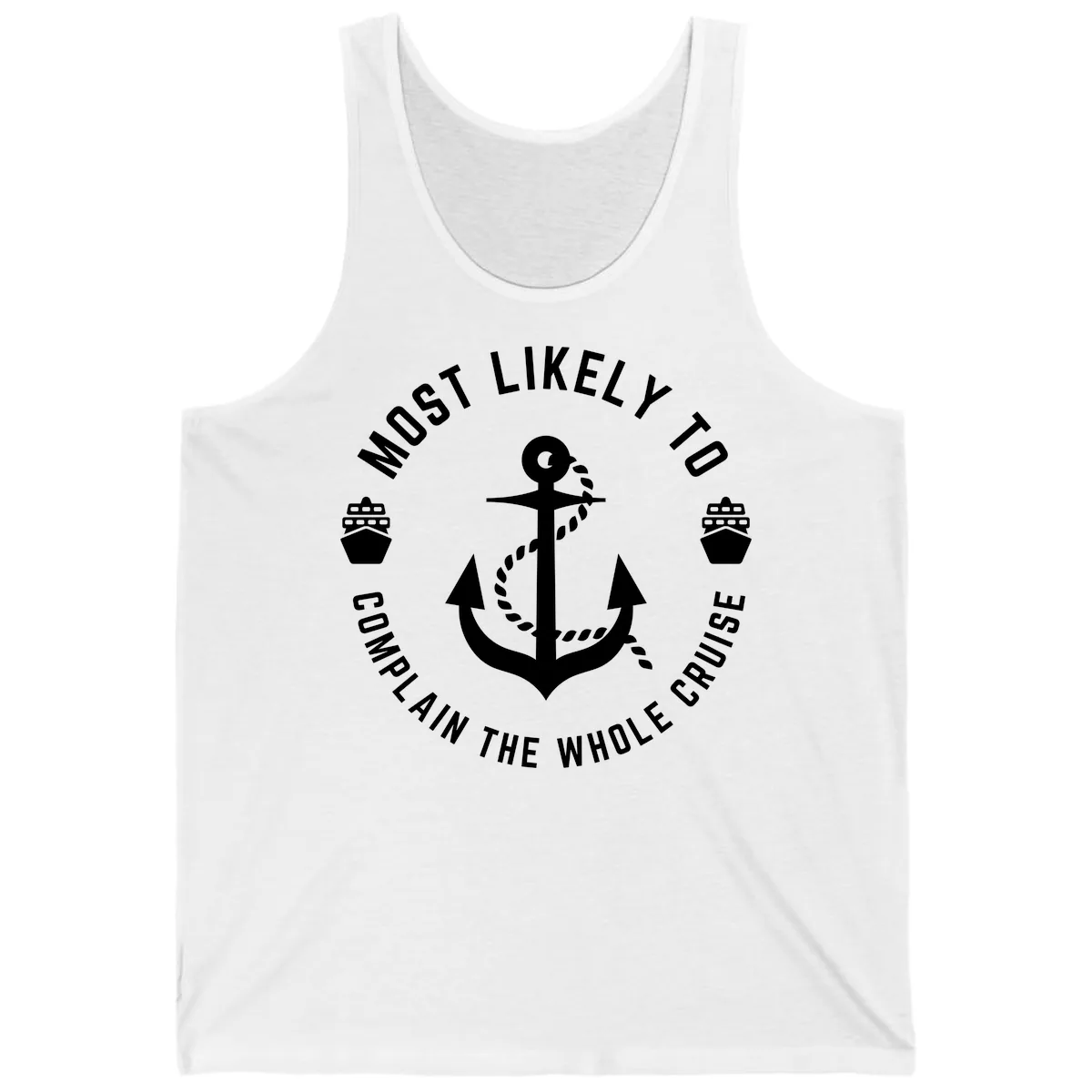 Most Likely To Complain The Whole Cruise Tank in White