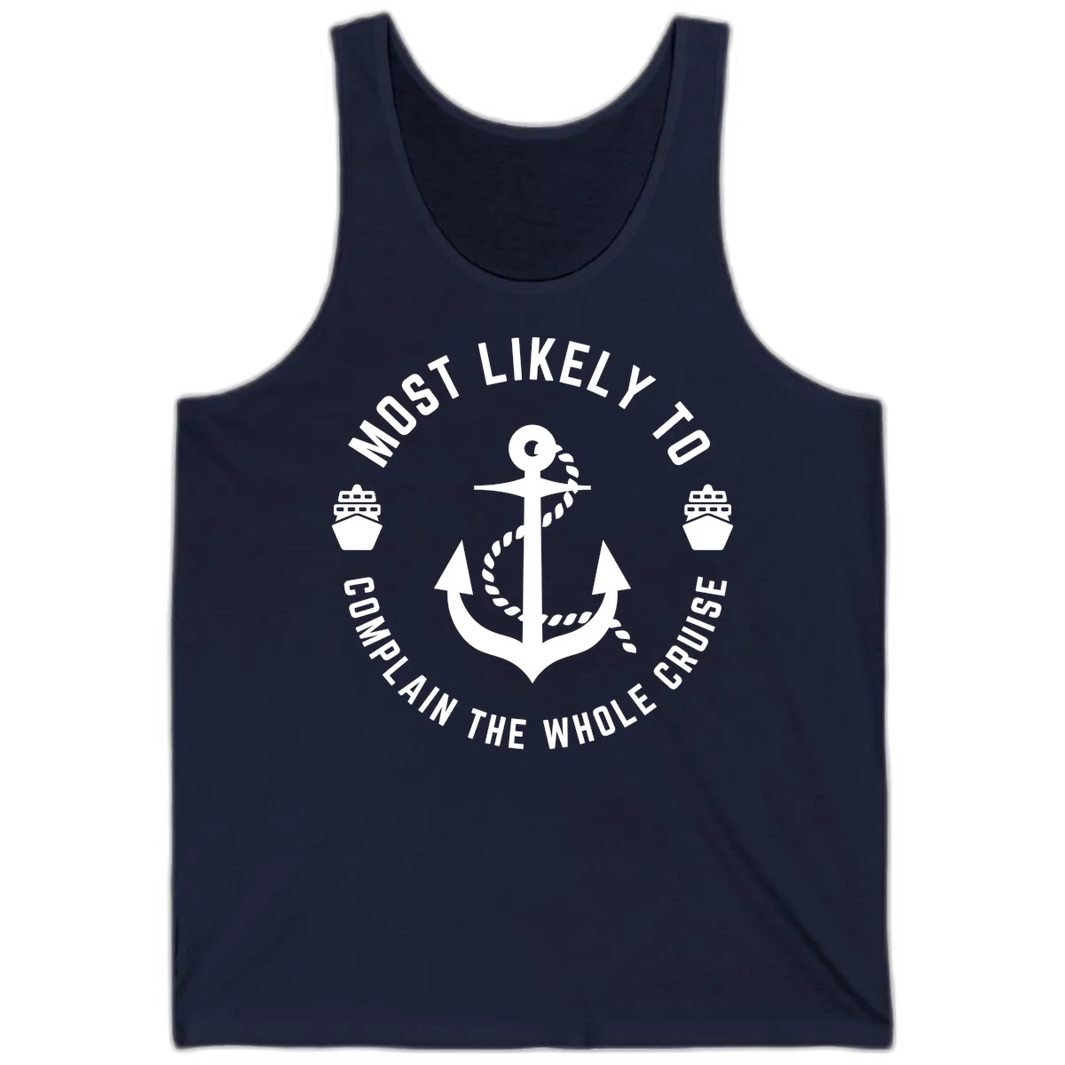 Most Likely To Complain The Whole Cruise Tank in Navy