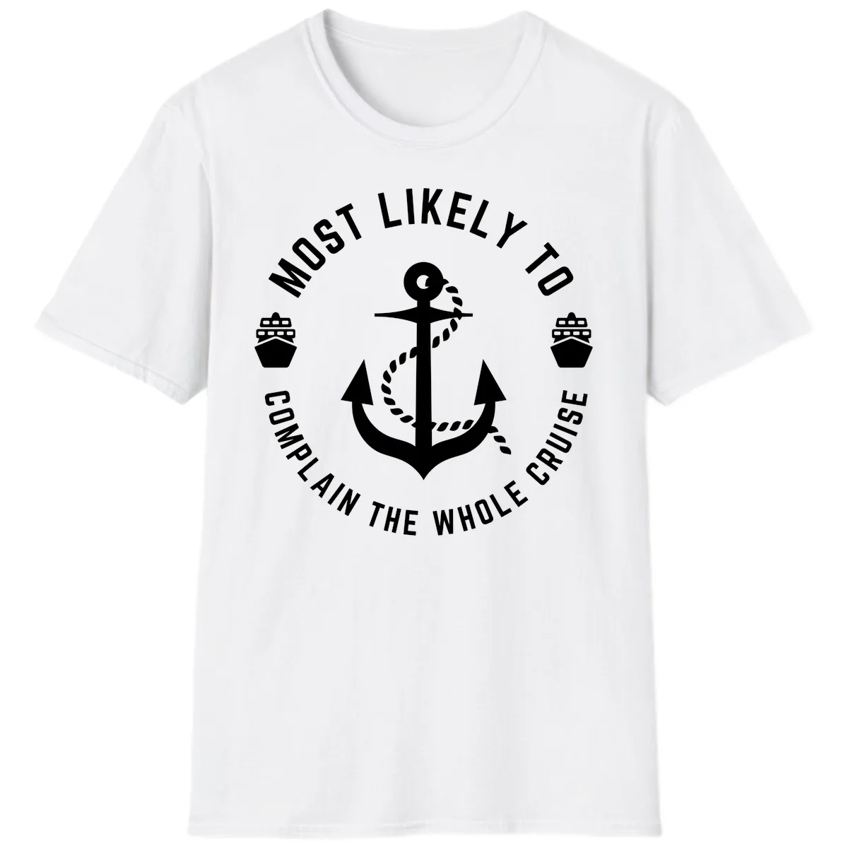 Most Likely To Complain The Whole Cruise T-Shirt in White