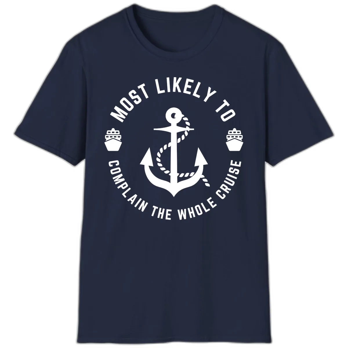 Most Likely To Complain The Whole Cruise T-Shirt in Navy