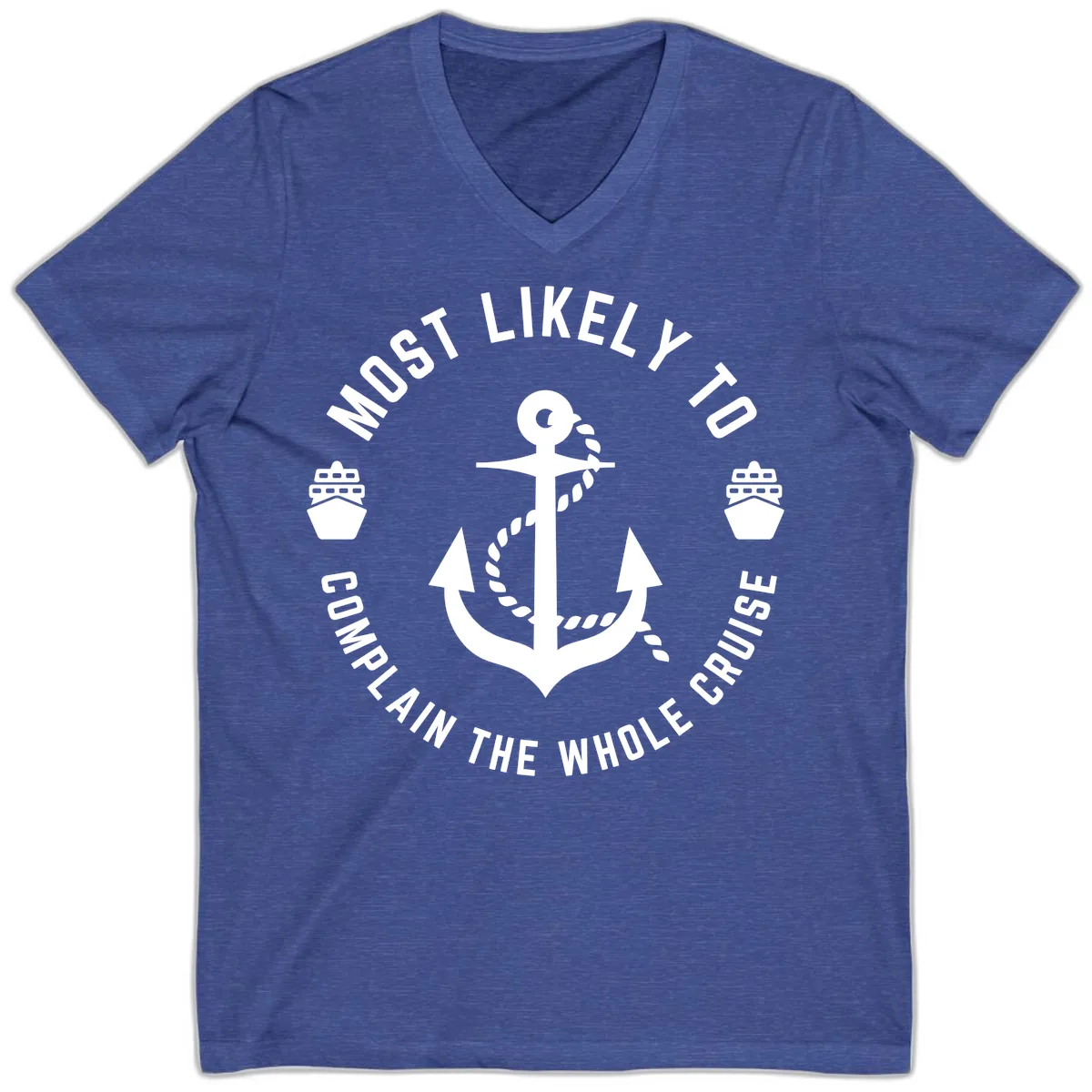 Most Likely To Complain The Whole Cruise V-Neck in Heather True Royal