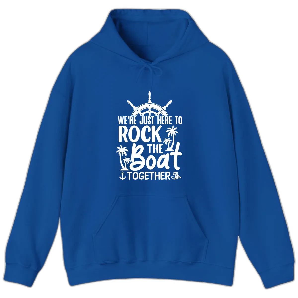 We're Just Here To Rock The Boat Together Hoodie in Royal