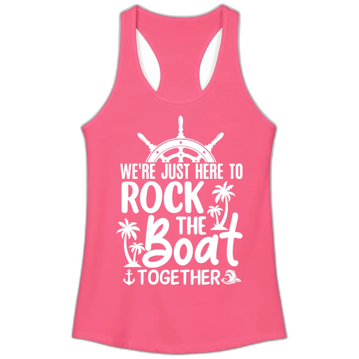 We're Just Here To Rock The Boat Together Ladies Tank in Solid Hot Pink
