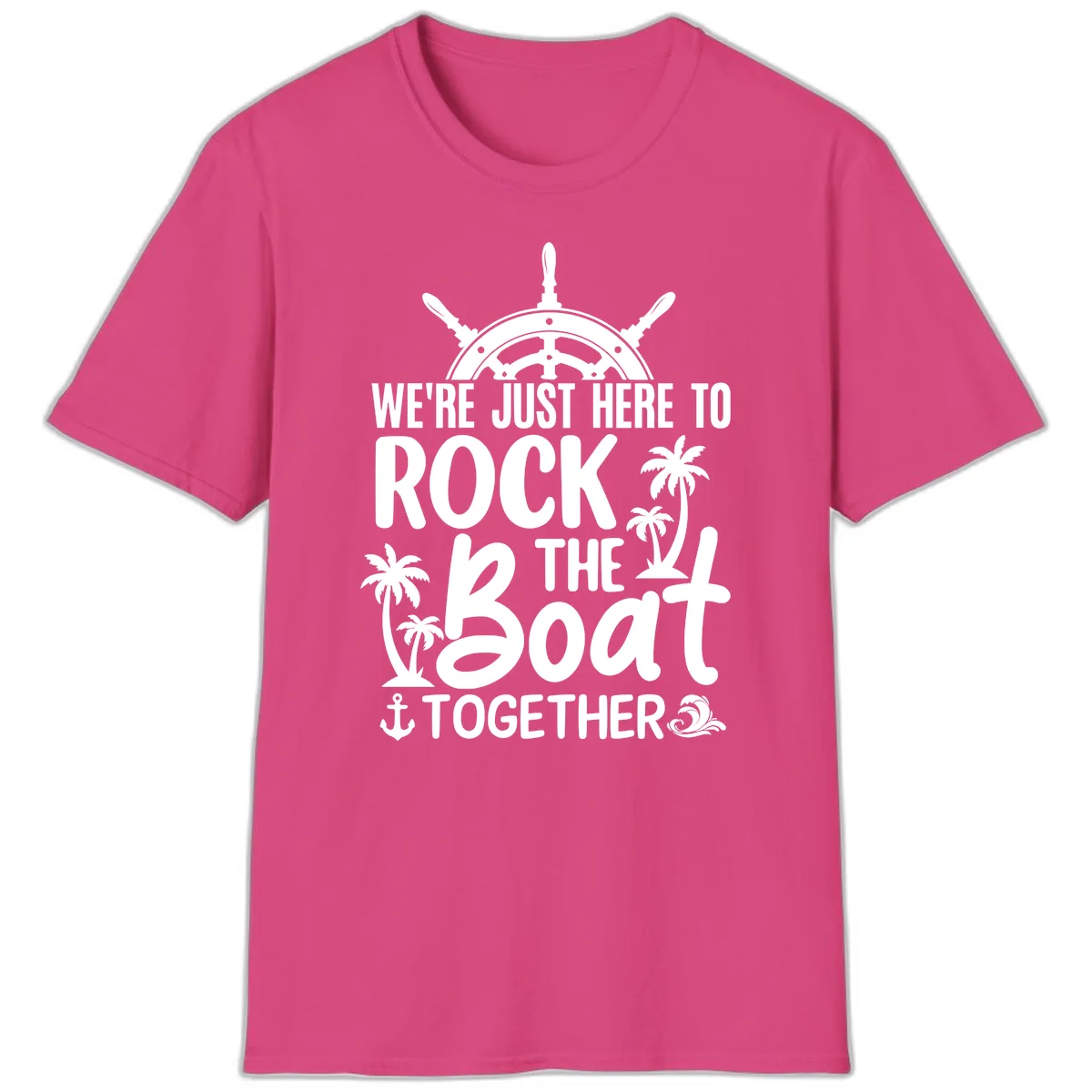 We're Just Here To Rock The Boat Together T-Shirt in Heliconia