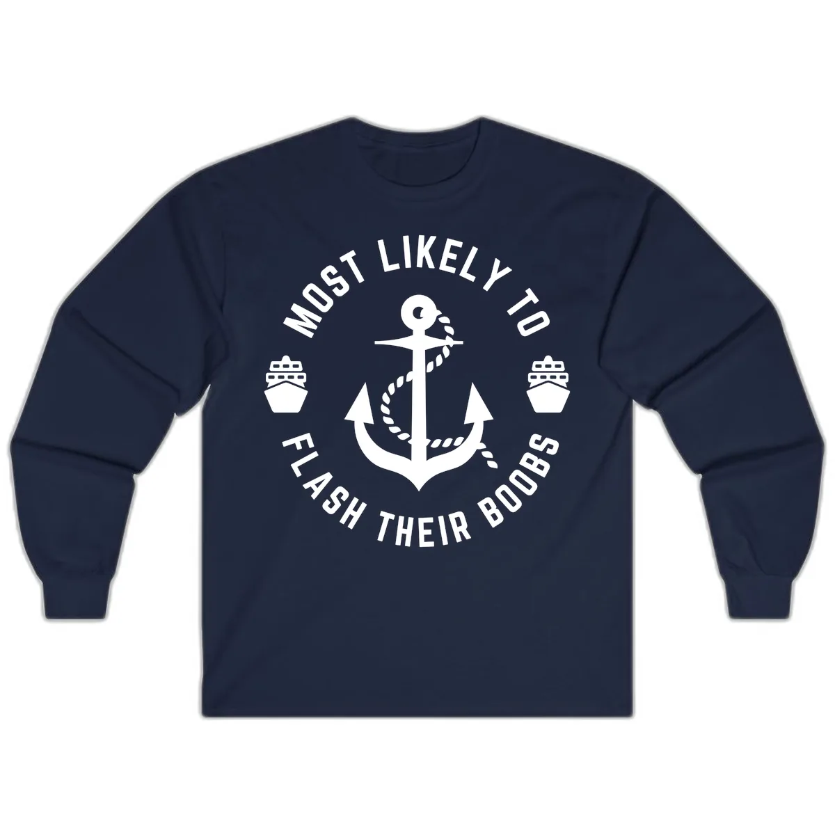 Most Likely To Flash Their Boobs Long Sleeve in Navy