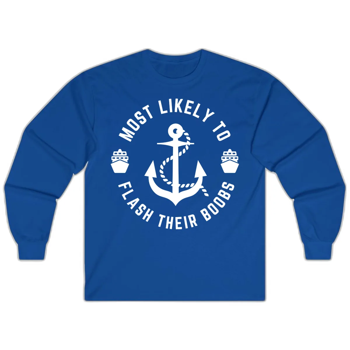 Most Likely To Flash Their Boobs Long Sleeve in Royal