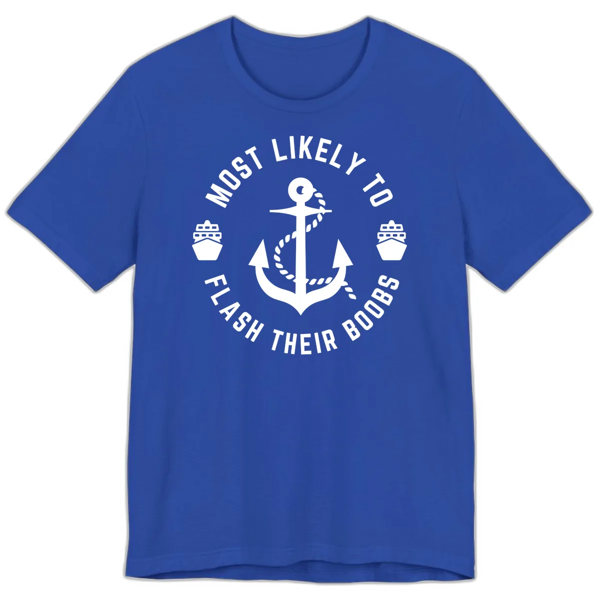 Most Likely To Flash Their Boobs Premium T-Shirt in True Royal